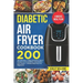 Diabetic Air Fryer Cookbook: 200 delicious, Crispy and Quick Type-2 Recipes to Live Healthier and Balance your Meals 4 Weeks Meal Plan For Beginner