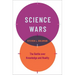 Science Wars: The Battle Over Knowledge and Reality