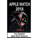 Apple Watch 2018: 2 in 1: Your Essential Apple Watch Resource