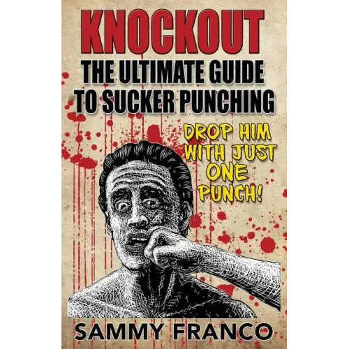 Knockout: The Ultimate Guide to Sucker Punching