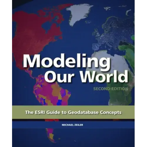 Modeling Our World: The ESRI Guide to Geodatabase Concepts