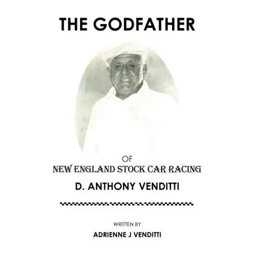 The Godfather of New England Stock Car Racing: D. Anthony Venditti