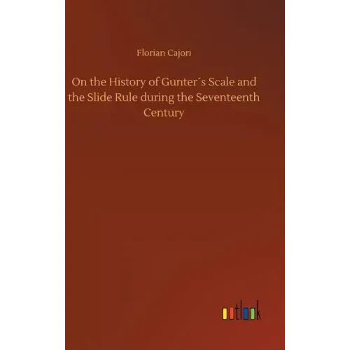 On the History of Gunter´s Scale and the Slide Rule during the Seventeenth Century