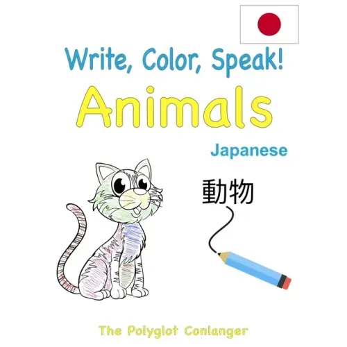 Write, Color, Speak! Animals - Japanese: Learn Japanese for Kids