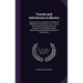 Travels and Adventures in Mexico: In the Course of Journeys of Upward of 2500 Miles, Performed on Foot; Giving an Account of the Manners and Customs o