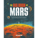 The Big Book of Mars: From Ancient Egypt to the Martian, a Deep-Space Dive Into Our Obsession with the Red Planet