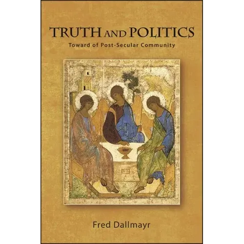 Truth and Politics: Toward a Post-Secular Community