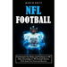 Nfl Football: Understand the Rules and Positions in Nfl Football (Basic Knowledge of Nfl Football History With Some Fun Facts and Records)