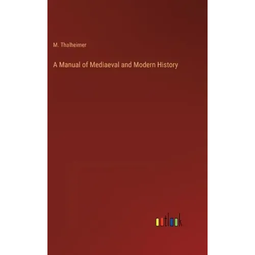 A Manual of Mediaeval and Modern History