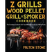 Z Grills Wood Pellet Grill & Smoker Cookbook: The Complete Cookbook with Tasty BBQ Recipes for your Whole Family