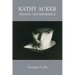 Kathy Acker: Writing the Impossible