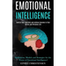 Emotional Intelligence: Control Your Emotions and Achieve Success in Your Career and Personal Life (Definitions, Models and Strategies for the