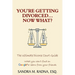 You're Getting Divorced...Now What?: The Ultimate Divorce Court Guide
