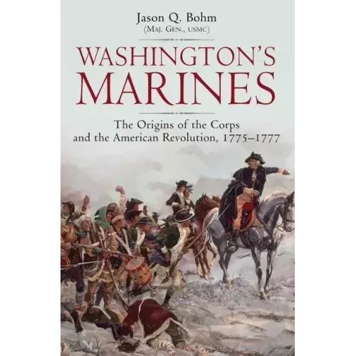 Washington's Marines: The Origins of the Corps and the American Revolution, 1775-1777