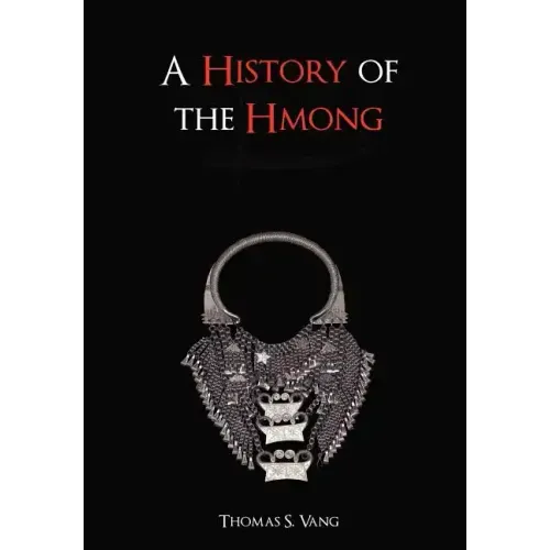 A History of the Hmong: From Ancient Times to the Modern Diaspora