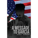 A Message to Garcia: The Original 1899 Edition