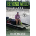 Beyond Wild: The Alaska Off Grid Survival Series