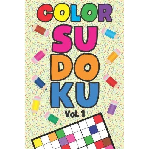 Color Sudoku Vol. 1: Play 9x9 Grid Color Sudoku Easy Volume 1-40 Coloring Book Pencil Crayons Play Them All Become A Sudoku Expert Paper Logic Games B