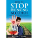 How to Stop Drinking Alcohol: A Simple Path from Alcohol Misery to Alcohol Mastery