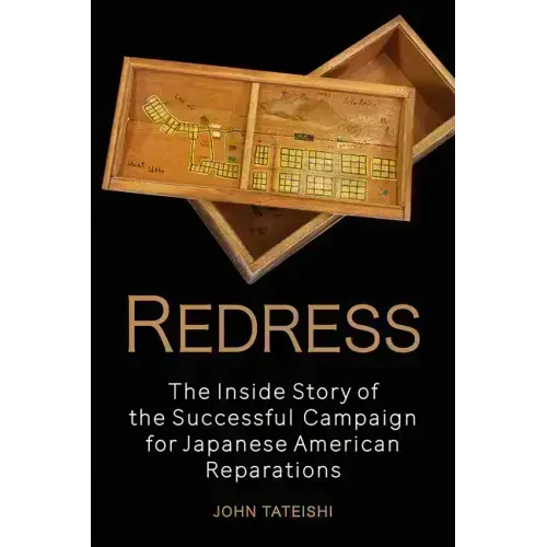 Redress: The Inside Story of the Successful Campaign for Japanese American Reparations