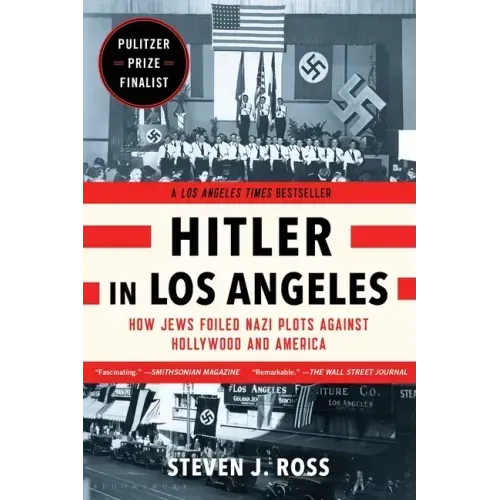 Hitler in Los Angeles: How Jews Foiled Nazi Plots Against Hollywood and America