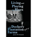 Living and Playing the Blues on Dockery Plantation-Farms