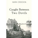 Caught Between Two Devils