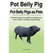 Pot Belly Pig. Pot Belly Pigs as Pets. Pot Belly Pig owners guide including care, costs, health, training and grooming.