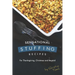 Sensational Stuffing Recipes: For Thanksgiving, Christmas and Beyond