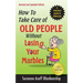 How To Take Care of Old People Without Losing Your Marbles: A Practical Guide to Eldercare