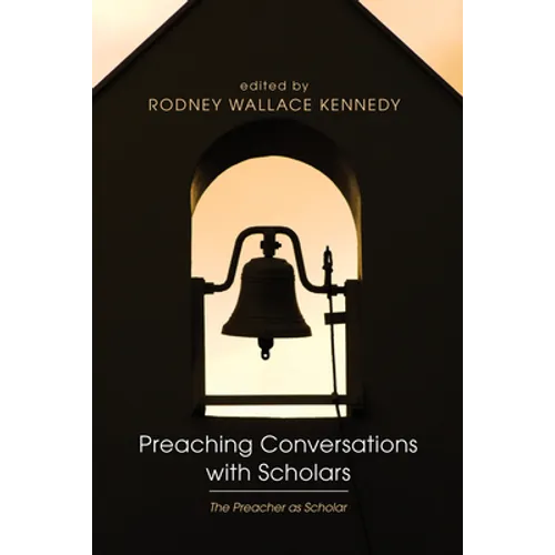 Preaching Conversations with Scholars: The Preacher as Scholar - Paperback