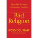 Bad Religion: How We Became a Nation of Heretics