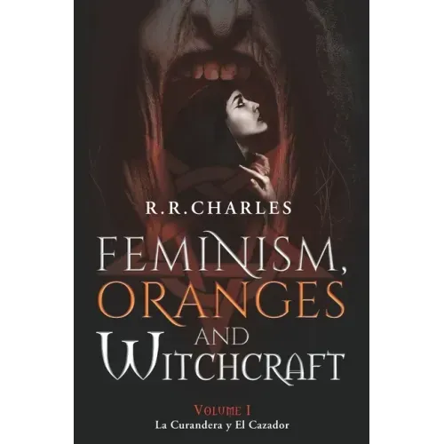 Feminism, Oranges and Witchcraft: La Curandera y El Cazador