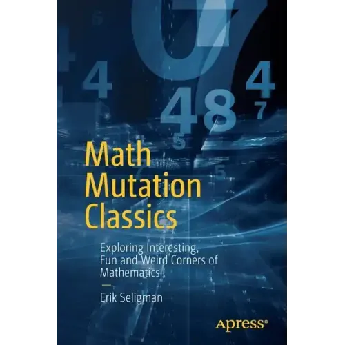 Math Mutation Classics: Exploring Interesting, Fun and Weird Corners of Mathematics