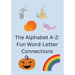 The Alphabet A-Z: Fun Word-Letter Connections