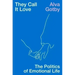 They Call It Love: The Politics of Emotional Life