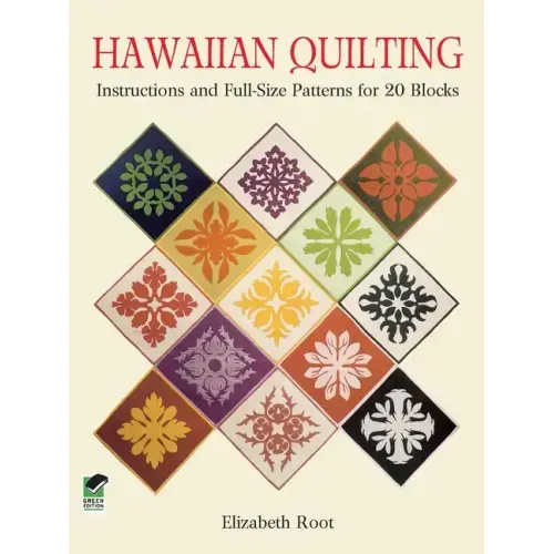 Hawaiian Quilting: Instructions and Full-Size Patterns for 20 Blocks