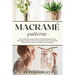 Macramé patterns: The complete guide with illustrated projects for beginners and advanced to master the art of macrame and make beautifu