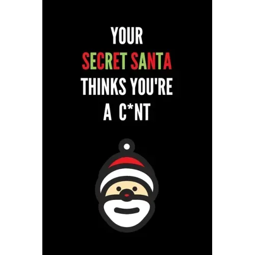 Your Secret Santa Thinks You're A C*nt: Novelty Christmas Secret Santa Gifts Under 10 Dollars - Colleagues Coworkers Office Funny Gift