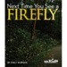 Next Time You See a Firefly