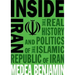 Inside Iran: The Real History and Politics of the Islamic Republic of Iran