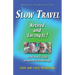 Slow Travel--Retired and Loving It!: A New "How to" Guide for Retirees Visiting Europe