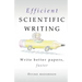 Efficient Scientific Writing: Write Better Papers, Faster