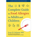 The Complete Guide to Food Allergies in Adults and Children
