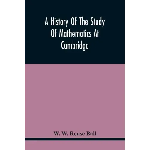 A History Of The Study Of Mathematics At Cambridge