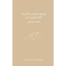 You'll Come Back to Yourself Journal