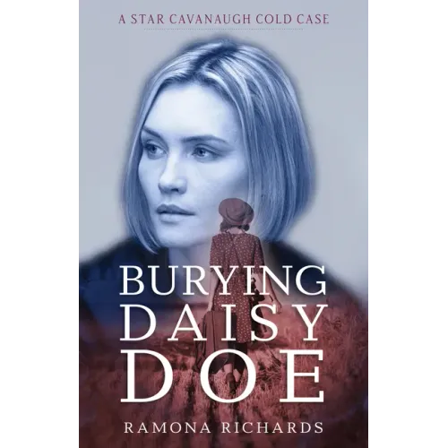 Burying Daisy Doe: A Star Cavanaugh Cold Case