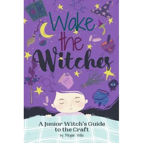 Wake the Witches: A Junior Witch's Guide to the Craft