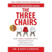 The Three Chairs: How Great Leaders Drive Communication, Performance, and Engagement
