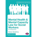 Mental Health and Mental Capacity Law for Social Workers: An Introduction